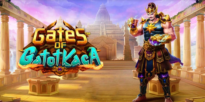 Trik Mendapatkan Scatter Gacor Gates of Gatot Kaca