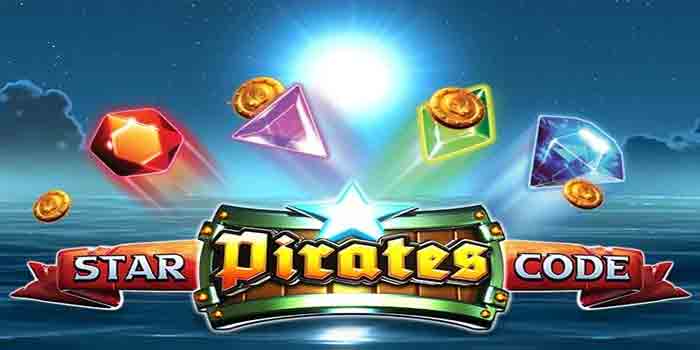Strategi Terbaik Pilih Slot Star Pirates Code Menguntungkan