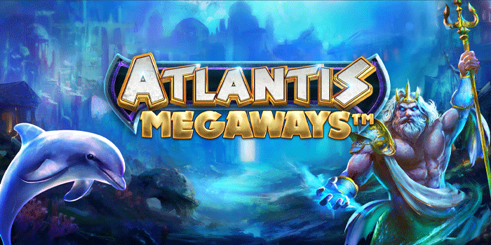 Strategi Jitu Raih Kemenangan Besar di Slot Atlantis Megaways